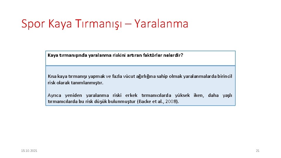 Spor Kaya Tırmanışı – Yaralanma Kaya tırmanışında yaralanma riskini artıran faktörler nelerdir? Kısa kaya