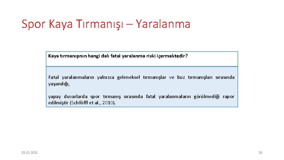 Spor Kaya Tırmanışı – Yaralanma Kaya tırmanışının hangi dalı fatal yaralanma riski içermektedir? Fatal