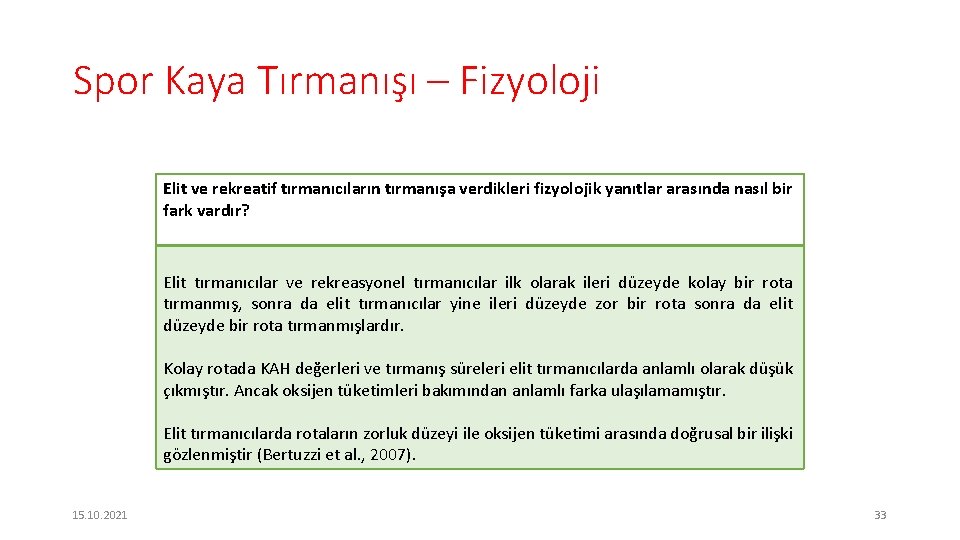 Spor Kaya Tırmanışı – Fizyoloji Elit ve rekreatif tırmanıcıların tırmanışa verdikleri fizyolojik yanıtlar arasında