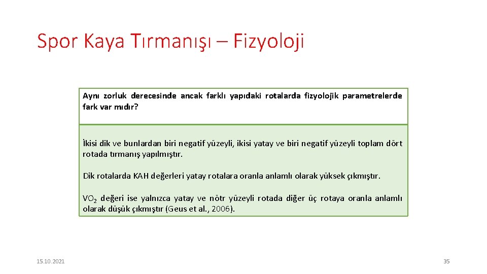 Spor Kaya Tırmanışı – Fizyoloji Aynı zorluk derecesinde ancak farklı yapıdaki rotalarda fizyolojik parametrelerde