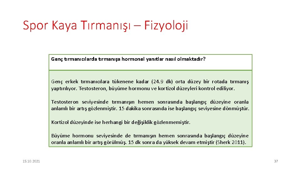 Spor Kaya Tırmanışı – Fizyoloji Genç tırmanıcılarda tırmanışa hormonel yanıtlar nasıl olmaktadır? Genç erkek