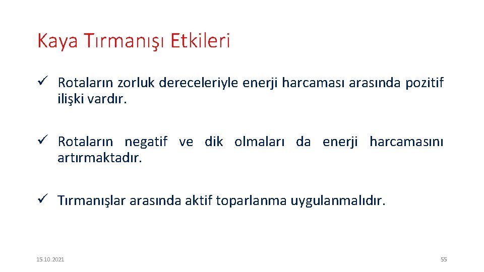 Kaya Tırmanışı Etkileri ü Rotaların zorluk dereceleriyle enerji harcaması arasında pozitif ilişki vardır. ü