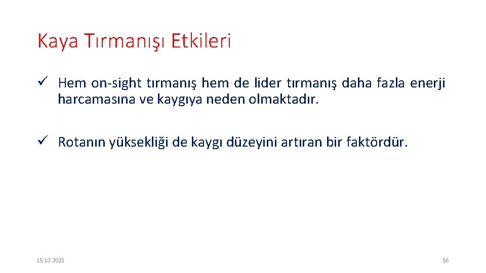 Kaya Tırmanışı Etkileri ü Hem on-sight tırmanış hem de lider tırmanış daha fazla enerji