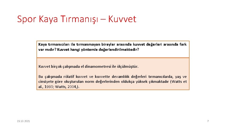 Spor Kaya Tırmanışı – Kuvvet Kaya tırmanıcıları ile tırmanmayan bireyler arasında kuvvet değerleri arasında