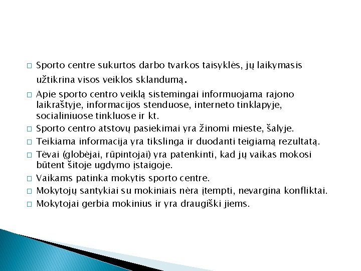 � � � � Sporto centre sukurtos darbo tvarkos taisyklės, jų laikymasis užtikrina visos