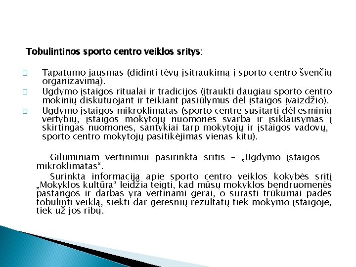 Tobulintinos sporto centro veiklos sritys: � � � Tapatumo jausmas (didinti tėvų įsitraukimą į