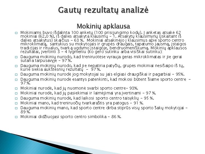 Gautų rezultatų analizė � � � Mokinių apklausa Mokiniams buvo išdalinta 100 anketų (100