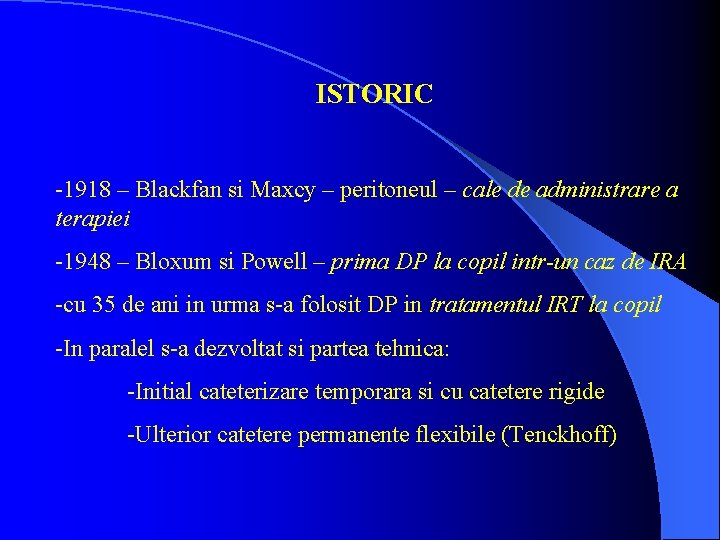 ISTORIC -1918 – Blackfan si Maxcy – peritoneul – cale de administrare a terapiei