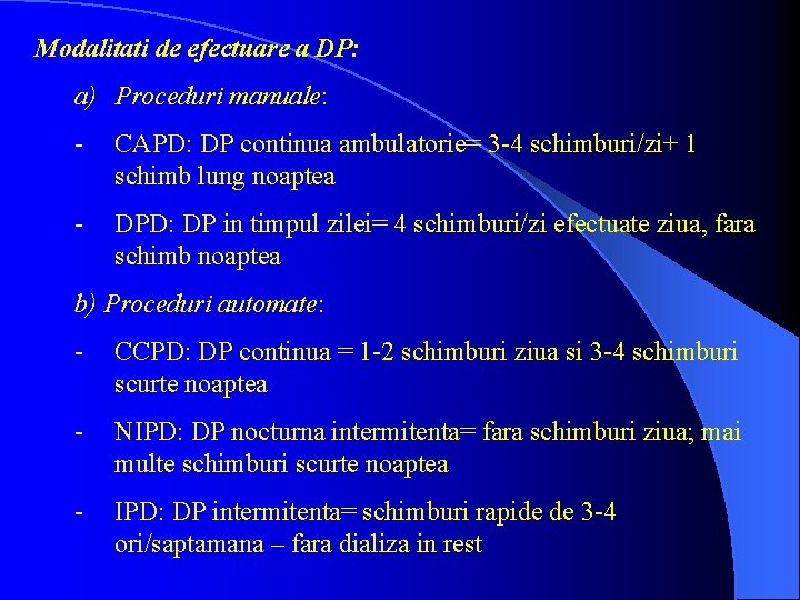 Modalitati de efectuare a DP: a) Proceduri manuale: - CAPD: DP continua ambulatorie= 3