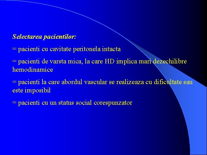 Selectarea pacientilor: = pacienti cu cavitate peritonela intacta = pacienti de varsta mica, la