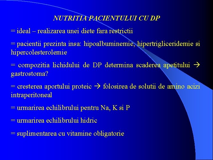 NUTRITIA PACIENTULUI CU DP = ideal – realizarea unei diete fara restrictii = pacientii