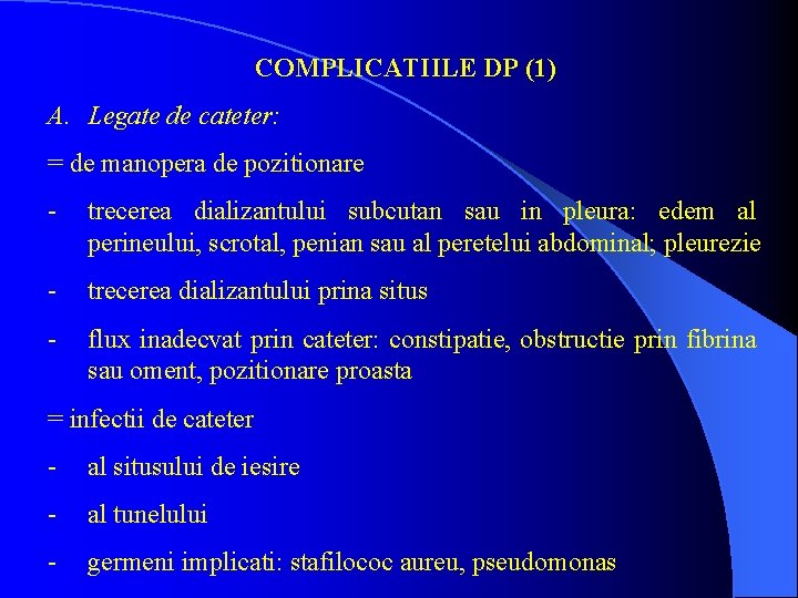 COMPLICATIILE DP (1) A. Legate de cateter: = de manopera de pozitionare - trecerea