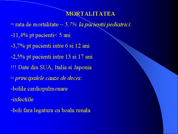 MORTALITATEA = rata de mortalitate ~ 5, 7% la pacientii pediatrici: -11, 4% pt