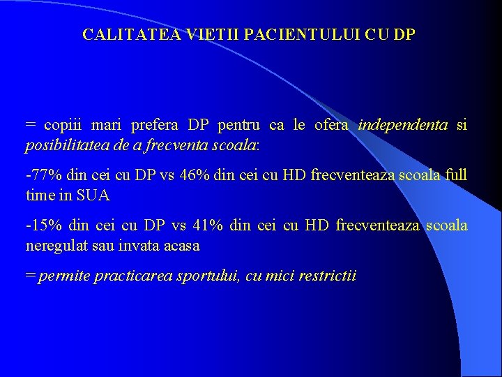 CALITATEA VIETII PACIENTULUI CU DP = copiii mari prefera DP pentru ca le ofera