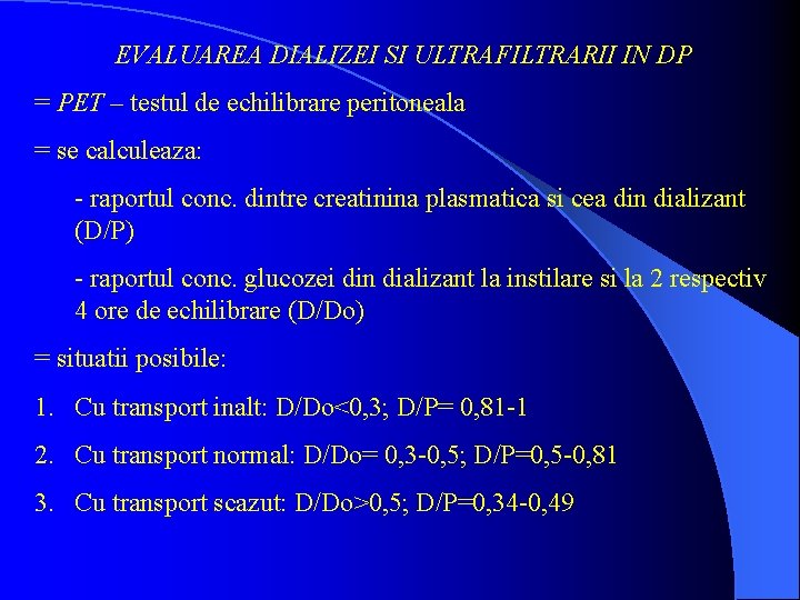 EVALUAREA DIALIZEI SI ULTRAFILTRARII IN DP = PET – testul de echilibrare peritoneala =