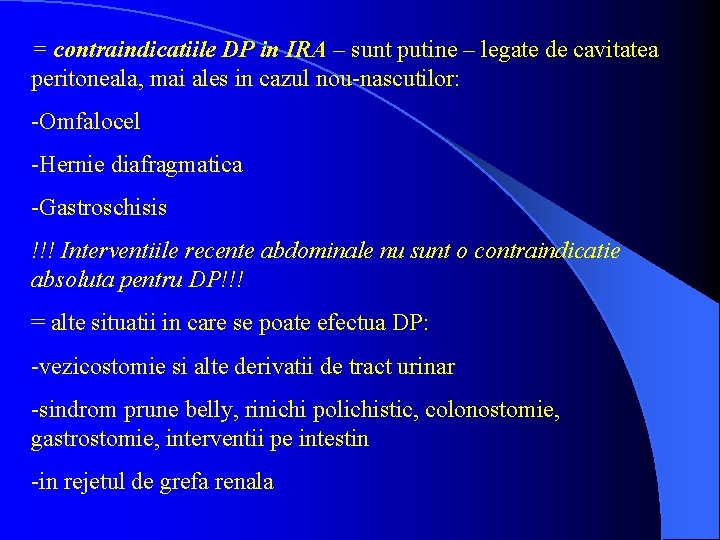 = contraindicatiile DP in IRA – sunt putine – legate de cavitatea peritoneala, mai