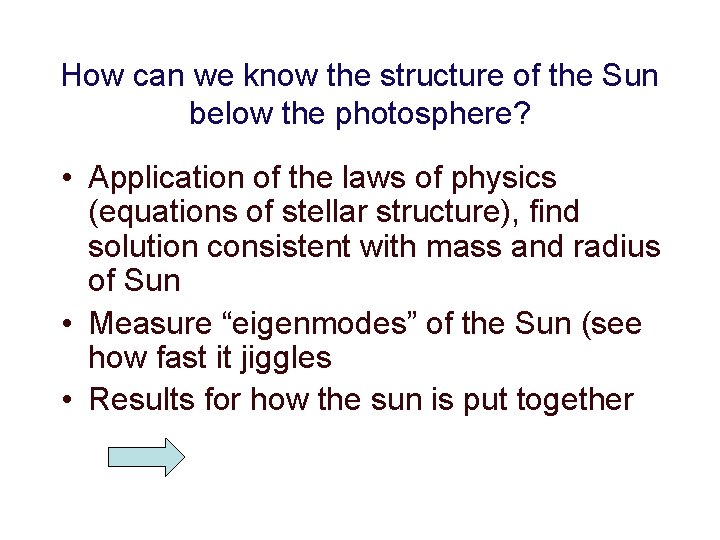 How can we know the structure of the Sun below the photosphere? • Application