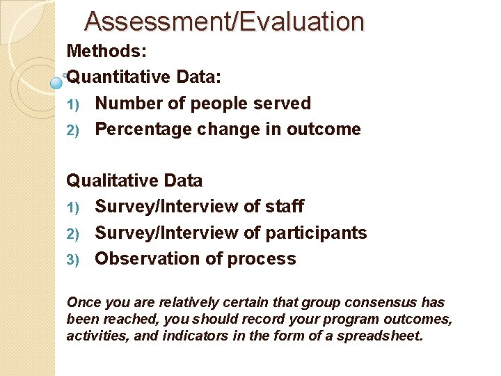 Assessment/Evaluation Methods: Quantitative Data: 1) Number of people served 2) Percentage change in outcome