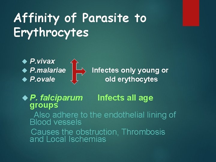 Affinity of Parasite to Erythrocytes P. vivax P. malariae P. ovale P. Infectes only