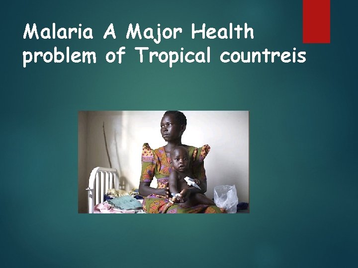 Malaria A Major Health problem of Tropical countreis 