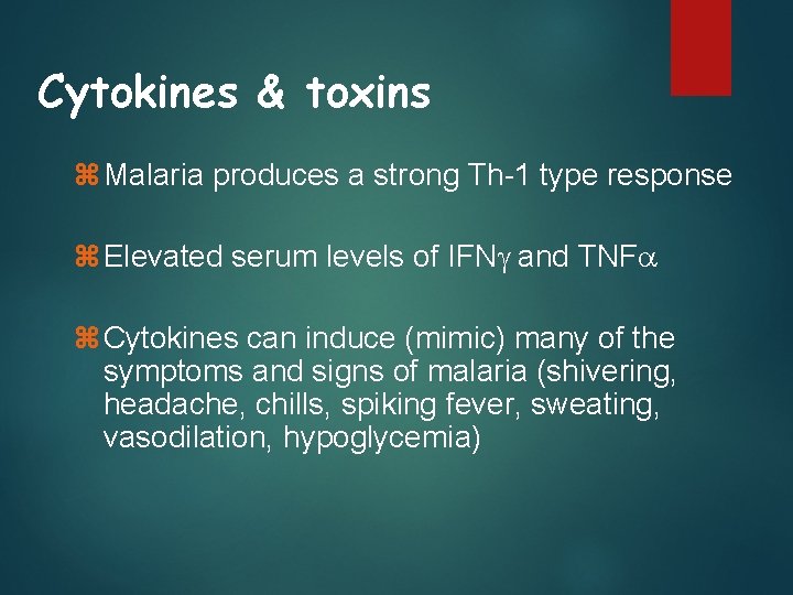 Cytokines & toxins z Malaria produces a strong Th-1 type response z Elevated serum