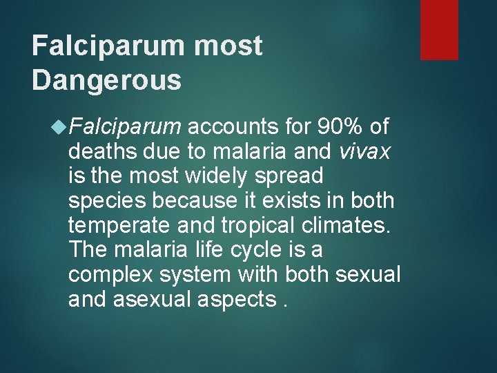 Falciparum most Dangerous Falciparum accounts for 90% of deaths due to malaria and vivax