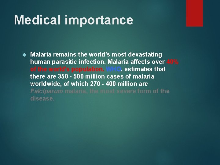 Medical importance Malaria remains the world's most devastating human parasitic infection. Malaria affects over