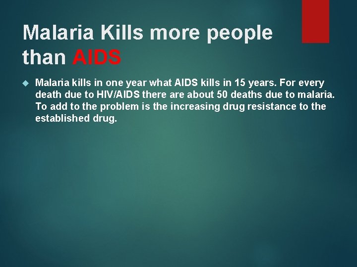 Malaria Kills more people than AIDS Malaria kills in one year what AIDS kills