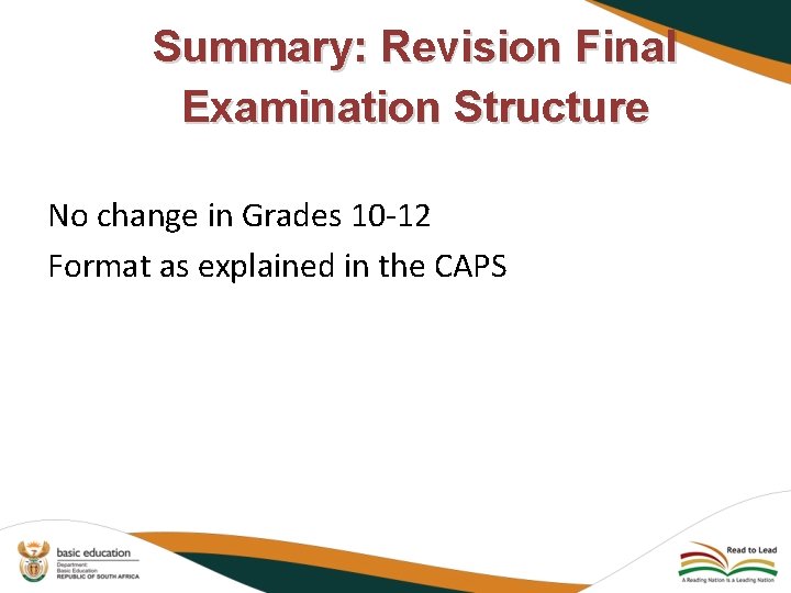 Summary: Revision Final Examination Structure No change in Grades 10 -12 Format as explained