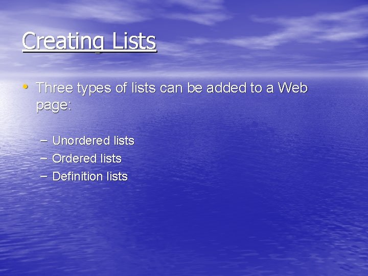 Creating Lists • Three types of lists can be added to a Web page: