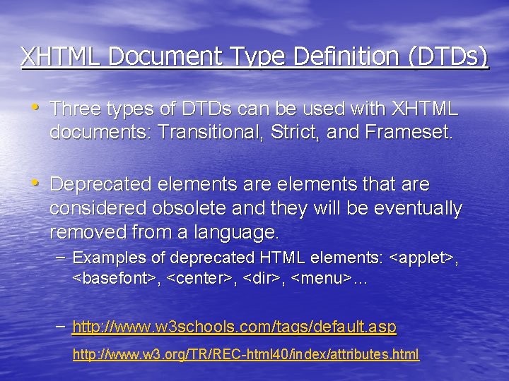 XHTML Document Type Definition (DTDs) • Three types of DTDs can be used with