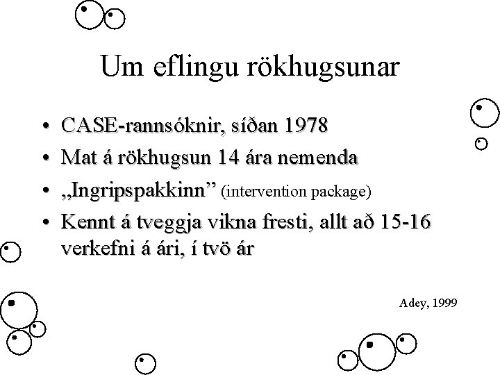 Um eflingu rökhugsunar • • CASE-rannsóknir, síðan 1978 Mat á rökhugsun 14 ára nemenda