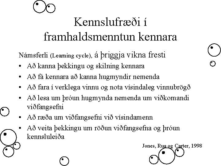 Kennslufræði í framhaldsmenntun kennara Námsferli (Learning cycle), á þriggja vikna fresti • Að kanna