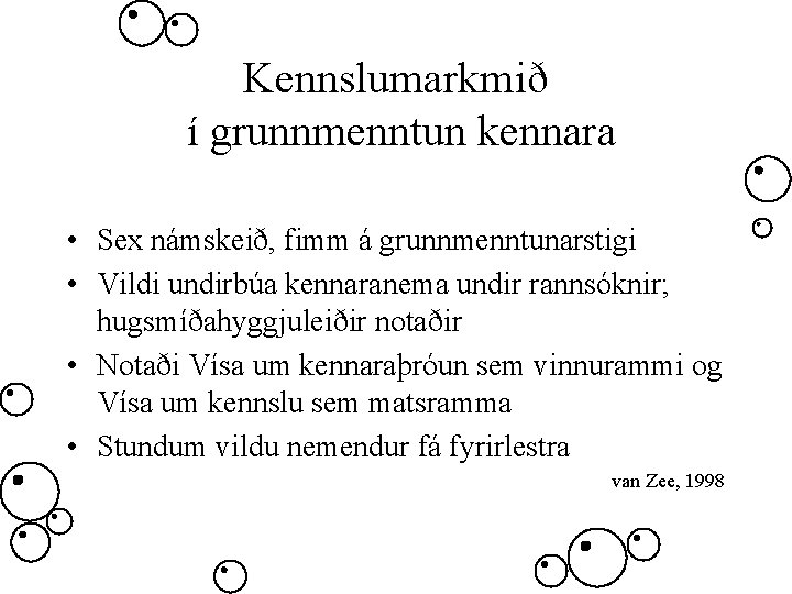 Kennslumarkmið í grunnmenntun kennara • Sex námskeið, fimm á grunnmenntunarstigi • Vildi undirbúa kennaranema