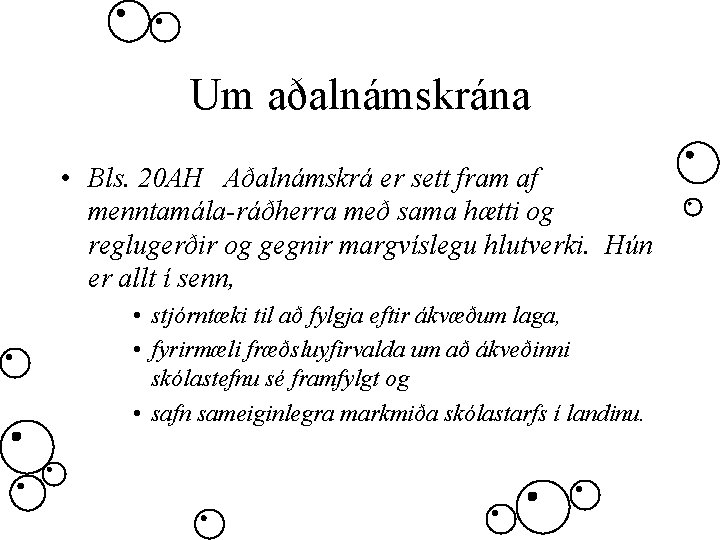 Um aðalnámskrána • Bls. 20 AH Aðalnámskrá er sett fram af menntamála-ráðherra með sama