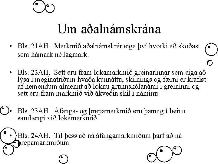 Um aðalnámskrána • Bls. 21 AH. Markmið aðalnámskrár eiga því hvorki að skoðast sem