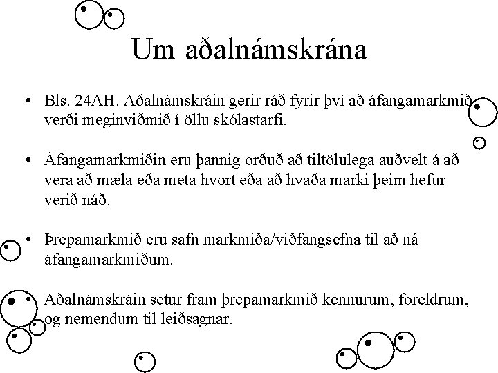 Um aðalnámskrána • Bls. 24 AH. Aðalnámskráin gerir ráð fyrir því að áfangamarkmið verði