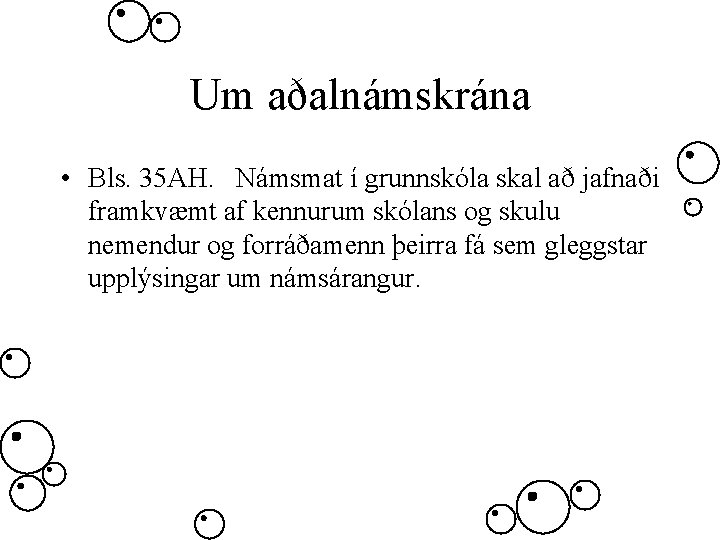 Um aðalnámskrána • Bls. 35 AH. Námsmat í grunnskóla skal að jafnaði framkvæmt af