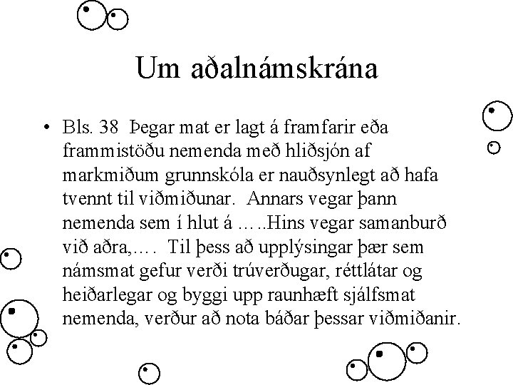 Um aðalnámskrána • Bls. 38 Þegar mat er lagt á framfarir eða frammistöðu nemenda