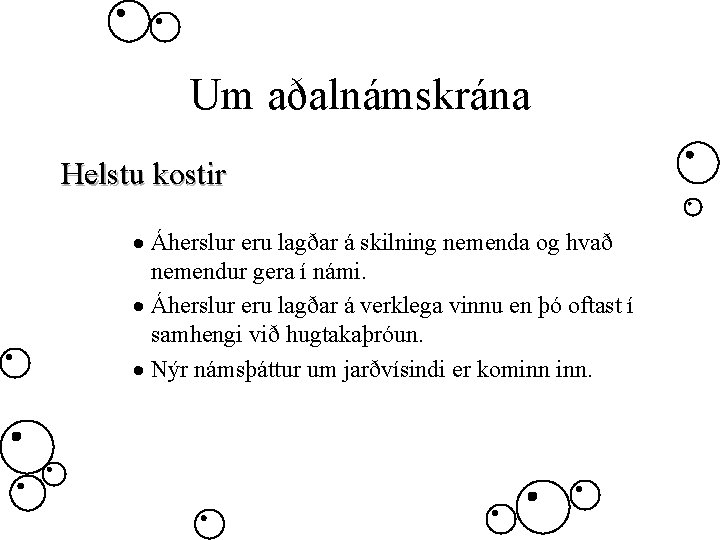 Um aðalnámskrána Helstu kostir · Áherslur eru lagðar á skilning nemenda og hvað nemendur