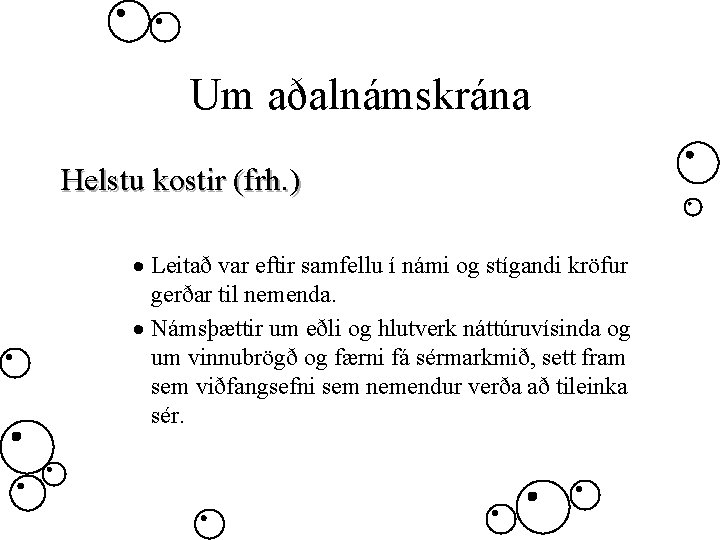 Um aðalnámskrána Helstu kostir (frh. ) · Leitað var eftir samfellu í námi og