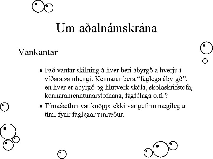 Um aðalnámskrána Vankantar · Það vantar skilning á hver beri ábyrgð á hverju í