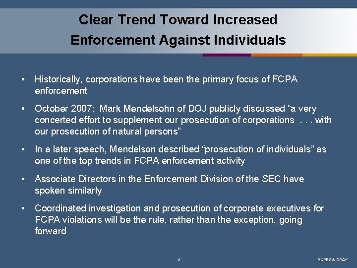 Clear Trend Toward Increased Enforcement Against Individuals • Historically, corporations have been the primary