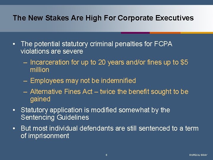 The New Stakes Are High For Corporate Executives • The potential statutory criminal penalties