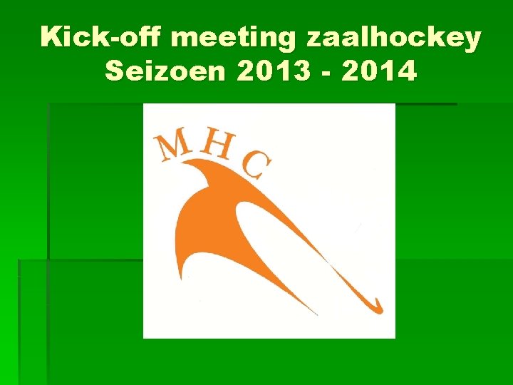 Kick-off meeting zaalhockey Seizoen 2013 - 2014 