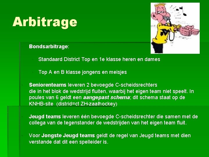 Arbitrage • Bondsarbitrage: • Standaard District Top en 1 e klasse heren en dames