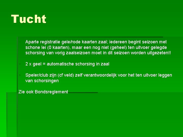 Tucht § Aparte registratie gele/rode kaarten zaal; iedereen begint seizoen met schone lei (0