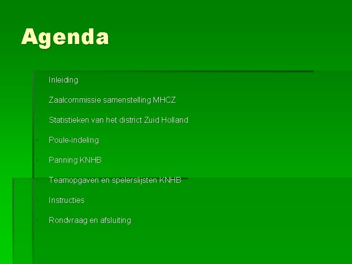 Agenda • Inleiding • Zaalcommissie samenstelling MHCZ • Statistieken van het district Zuid Holland