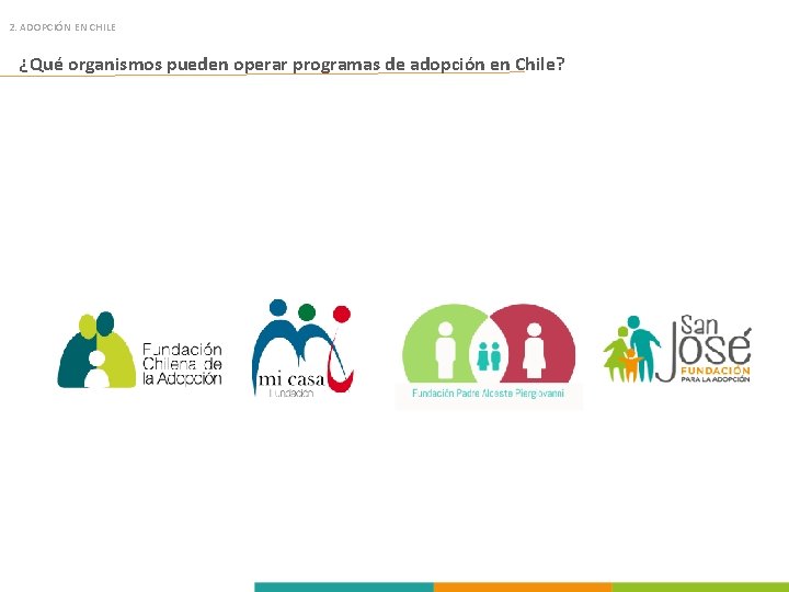 2. ADOPCIÓN EN CHILE ¿Qué organismos pueden operar programas de adopción en Chile? 