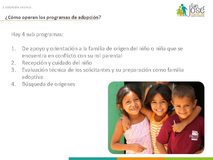2. ADOPCIÓN EN CHILE ¿Cómo operan los programas de adopción? Hay 4 sub programas: